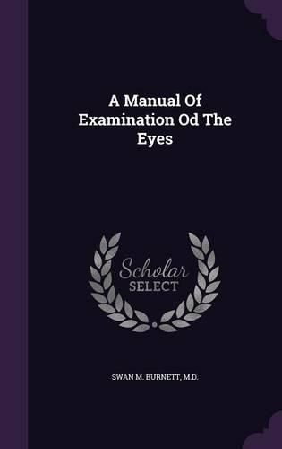 Cover image for A Manual of Examination Od the Eyes