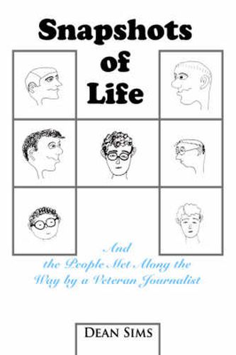 Cover image for Snapshots of Life: And the People Met Along the Way by a Veteran Journalist