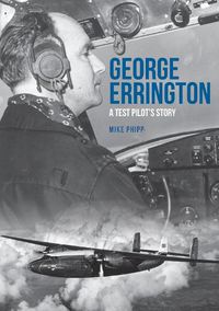 Cover image for George Errington: A Test Pilot's Story