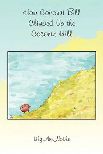 Cover image for How Coconut Bill Climbed Up the Coconut Hill