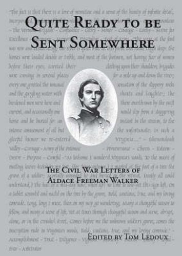 Quite Ready to be Sent Somewhere: The Civil War Letters of Aldace Freeman Walker