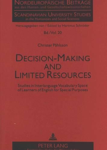 Cover image for Decision-making and Limited Resources: Studies in Interlanguage Vocabulary Space of Learners of English for Special Purposes