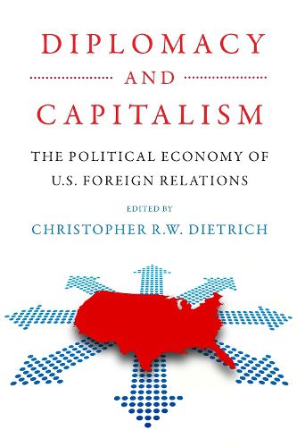 Cover image for Diplomacy and Capitalism: The Political Economy of U.S. Foreign Relations