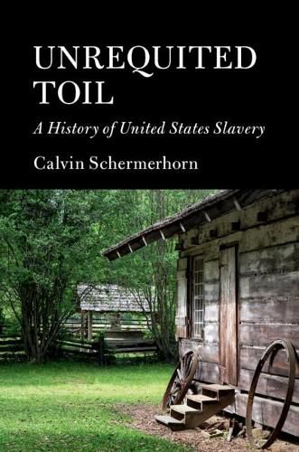 Cover image for Unrequited Toil: A History of United States Slavery