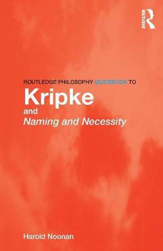 Cover image for Routledge Philosophy Guidebook to Kripke and Naming and Necessity