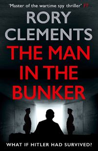 Cover image for The Man in the Bunker: The new 2022 spy thriller from the bestselling author of HITLER'S SECRET