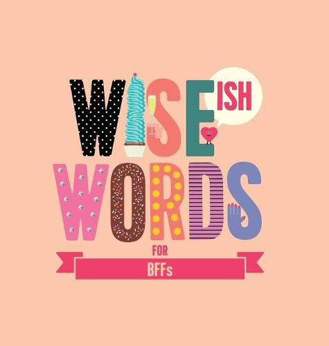 Cover image for Wise (Ish) Words For BFF