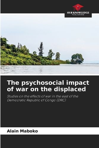 Cover image for The psychosocial impact of war on the displaced
