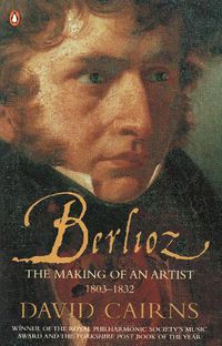 Cover image for Berlioz: The Making of an Artist 1803-1832