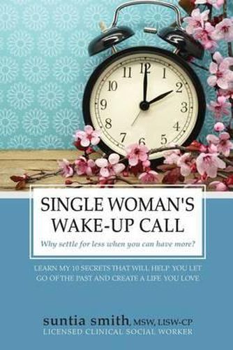 Cover image for Single Woman's Wake-Up Call: Why Settle for Less When You Can Have More?