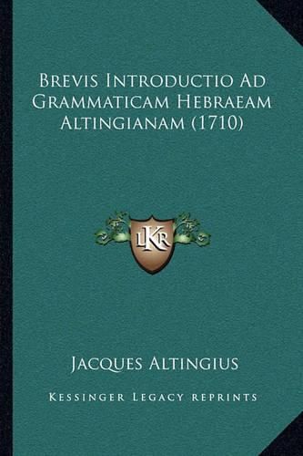 Cover image for Brevis Introductio Ad Grammaticam Hebraeam Altingianam (1710)