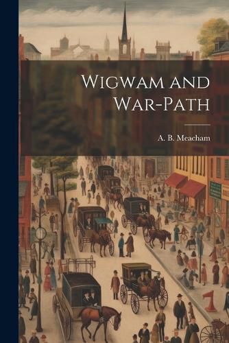 Cover image for Wigwam and War-Path