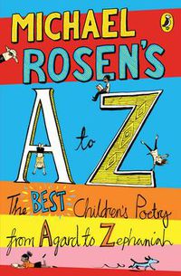 Cover image for Michael Rosen's A-Z: The best children's poetry from Agard to Zephaniah