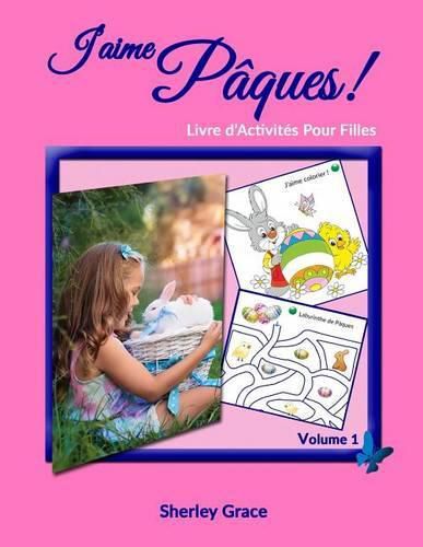 Cover image for J'aime Paques! Livre d'Activites Pour Filles