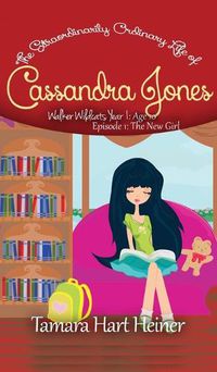 Cover image for The New Girl (Episode 1): The Extraordinarily Ordinary Life of Cassandra Jones