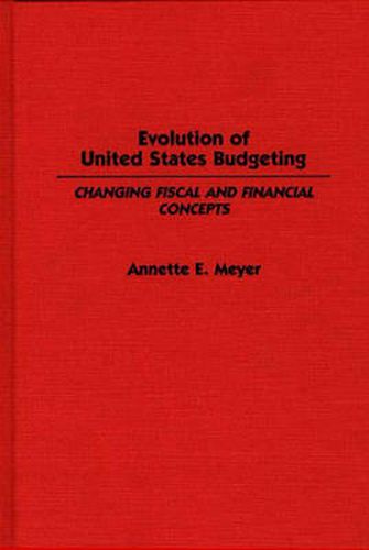 Cover image for Evolution of the United States Budgeting: Changing Fiscal and Financial Concepts