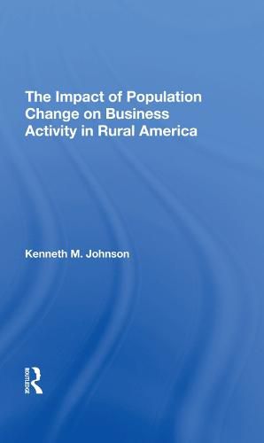 Cover image for The Impact Of Population Change On Business Activity In Rural America