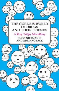 Cover image for The Curious World of Drugs and Their Friends: A Very Trippy Miscellany