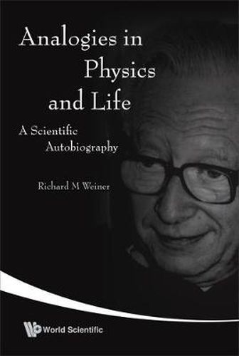 Cover image for Analogies In Physics And Life: A Scientific Autobiography