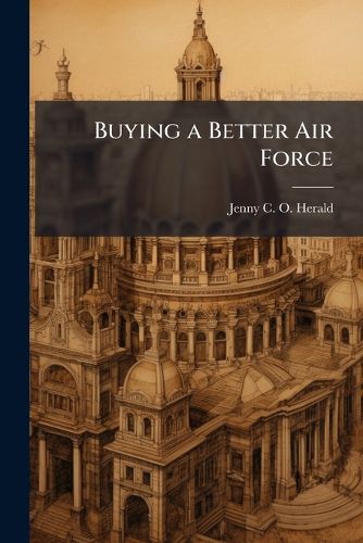 Cover image for Buying a Better Air Force