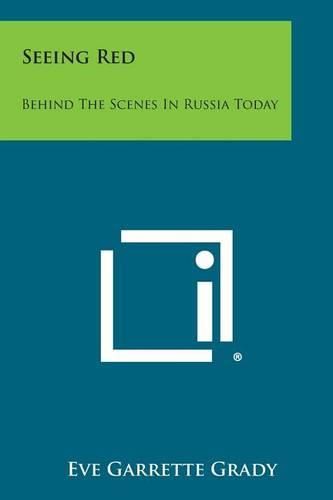 Cover image for Seeing Red: Behind the Scenes in Russia Today