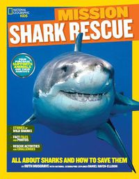 Cover image for Mission: Shark Rescue: All About Sharks and How to Save Them