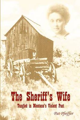 Cover image for Sheriff's Wife: Tangled in Montana's Violent Past