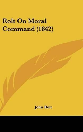 Cover image for Rolt On Moral Command (1842)