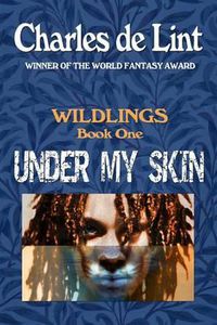 Cover image for Under My Skin: Wildlings Book 1