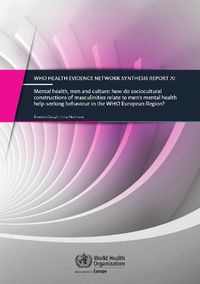 Cover image for Mental health, men and culture: how do socio-cultural constructions of masculinities relate to men's mental health help-seeking behaviour in the WHO European Region?