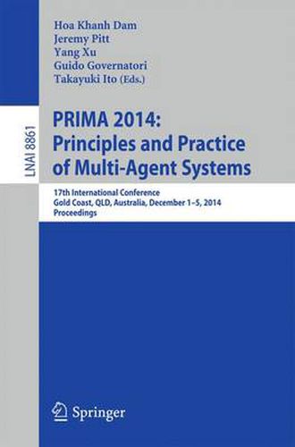 Cover image for PRIMA 2014: Principles and Practice of Multi-Agent Systems: 17th International Conference, Gold Coast, QLD, Australia, December 1-5, 2014, Proceedings