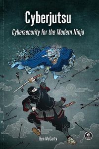 Cover image for Cyberjutsu: Cybersecurity for the Modern Ninja