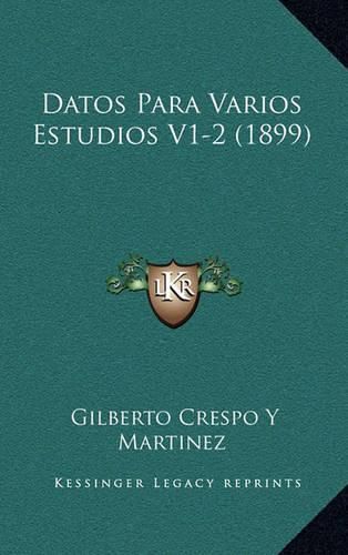 Cover image for Datos Para Varios Estudios V1-2 (1899)