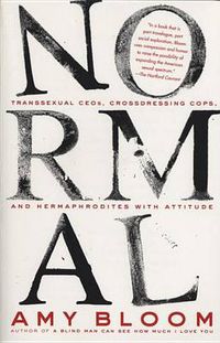 Cover image for Normal: Transsexual CEOs, Crossdressing Cops, and Hermaphrodites with Attitude