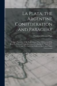 Cover image for La Plata, the Argentine Confederation and Paraguay