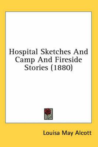 Cover image for Hospital Sketches and Camp and Fireside Stories (1880)