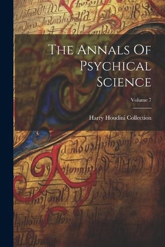 Cover image for The Annals Of Psychical Science; Volume 7