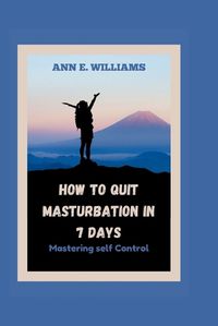 Cover image for How to Quit Masturbation in 7 Days