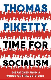 Cover image for Time for Socialism: Dispatches from a World on Fire, 2016-2021