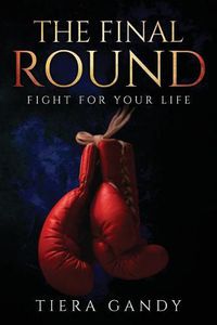 Cover image for The Final Round: Fight for Your Life