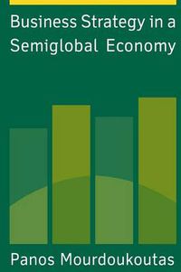 Cover image for Business Strategy in a Semiglobal Economy