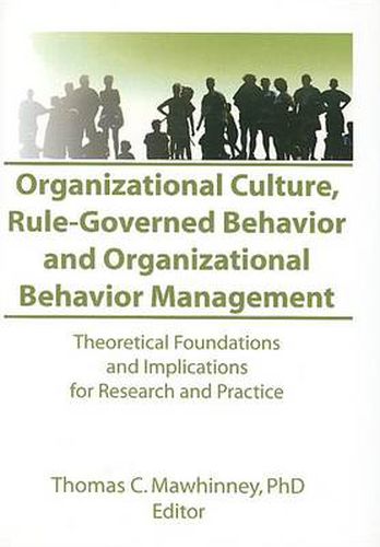 Cover image for Organizational Culture, Rule-Governed Behavior and Organizational Behavior Management: Theoretical Foundations and Implications for Research and Practice