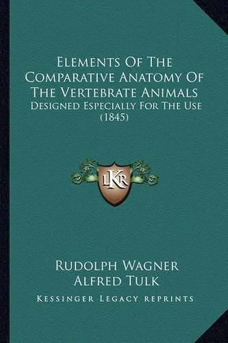 Elements of the Comparative Anatomy of the Vertebrate Animals: Designed Especially for the Use (1845)