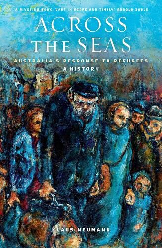 Cover image for Across the Seas: Australia's Response to Refugees: A History
