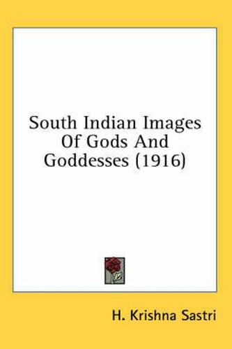 Cover image for South Indian Images of Gods and Goddesses (1916)