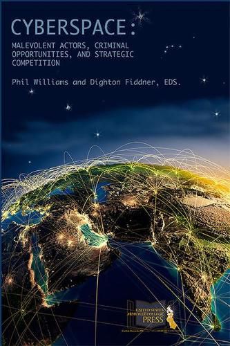 Cover image for Cyberspace: Malevolent Actors, Criminal Opportunities, and Strategic Competition: Malevolent Actors, Criminal Opportunities, and Strategic Competition
