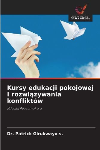 Cover image for Kursy edukacji pokojowej I rozwiązywania konfliktow