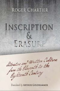 Cover image for Inscription and Erasure: Literature and Written Culture from the Eleventh to the Eighteenth Century