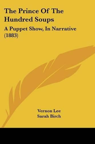 Cover image for The Prince of the Hundred Soups: A Puppet Show, in Narrative (1883)