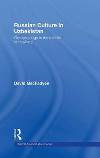 Cover image for Russian Culture in Uzbekistan: One Language in the Middle of Nowhere